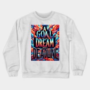 A Goal Is A Dream With A Deadline Crewneck Sweatshirt